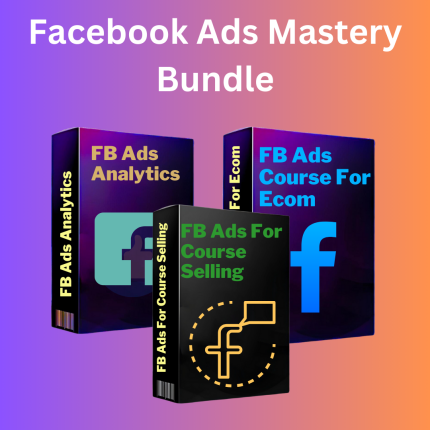 FACEBOOK ADS MASTERY COUESES BUNDLE